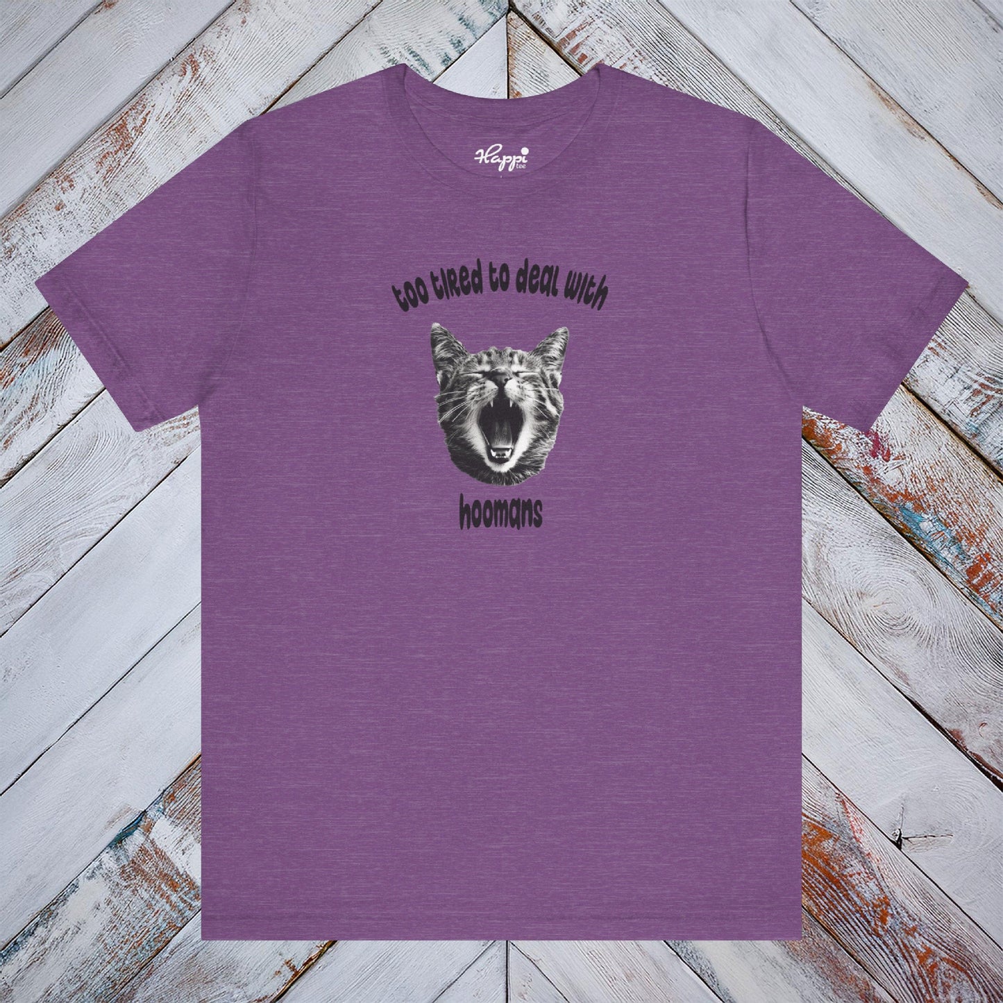 Too Tired To Deal With Hoomans Tee