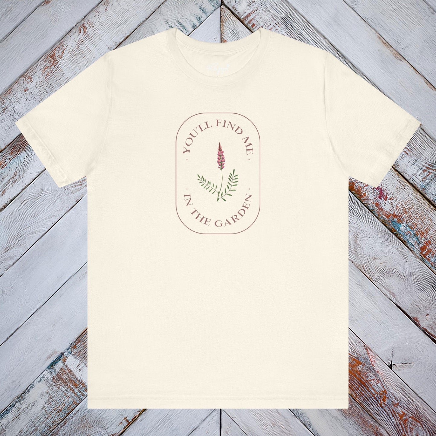 You'll Find Me In The Garden Tee