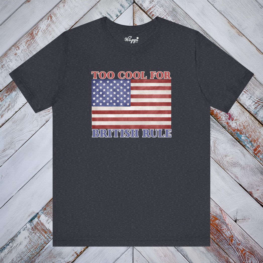 To Cool for British Rule Tee