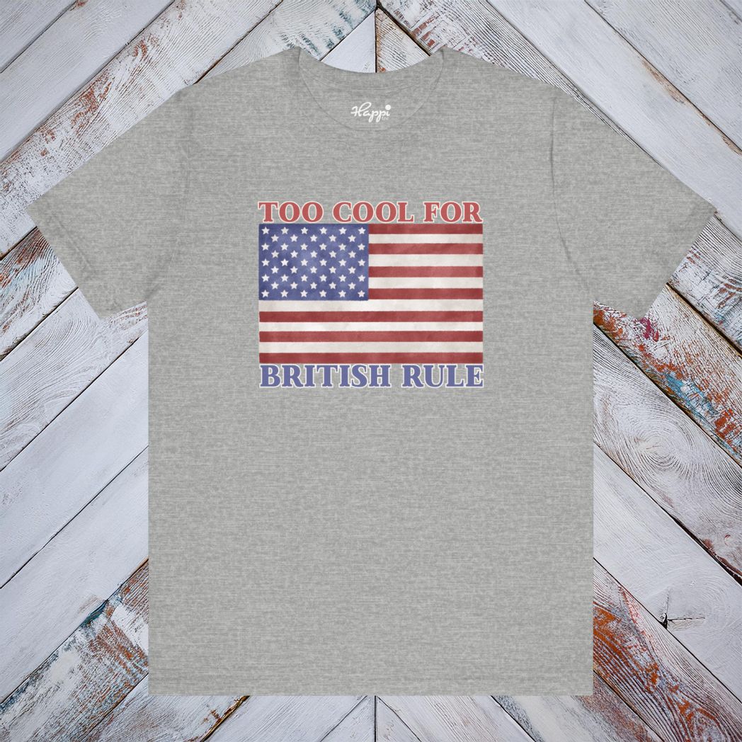 To Cool for British Rule Tee