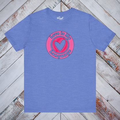Love is My Language Tee