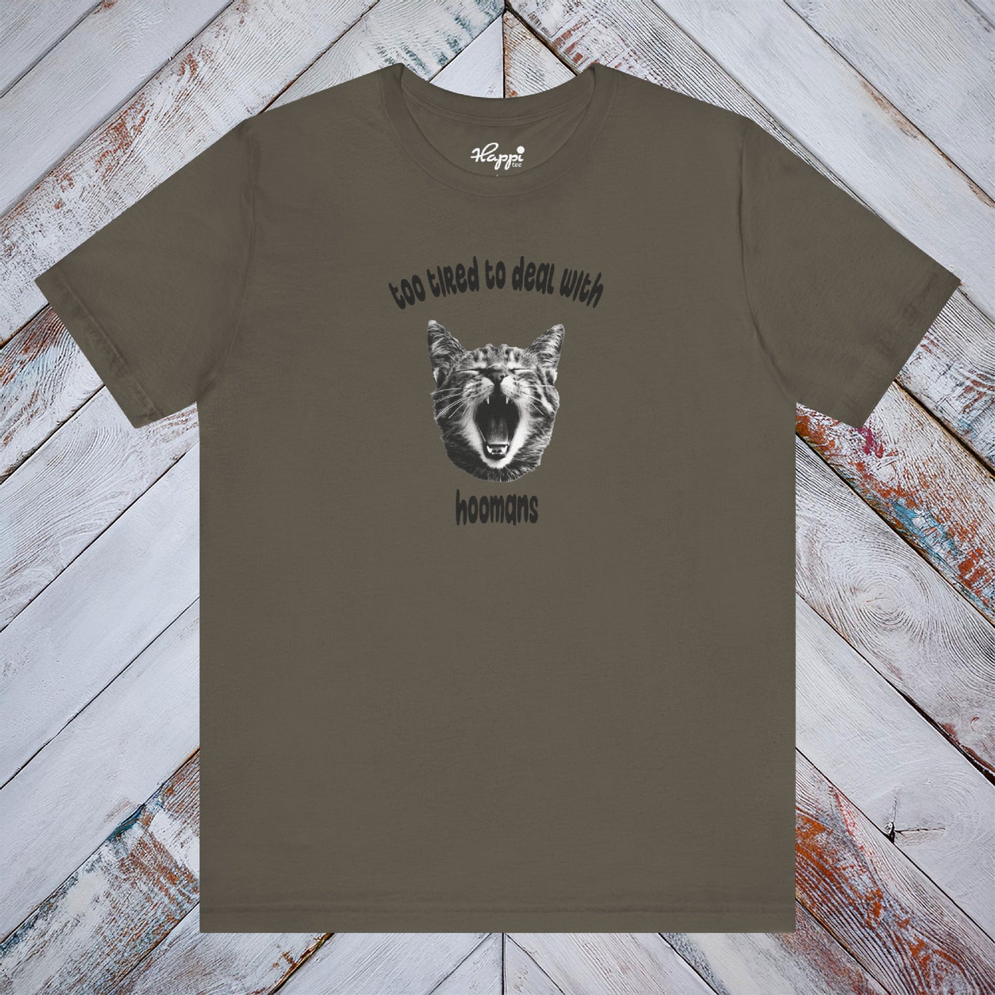 Too Tired To Deal With Hoomans Tee