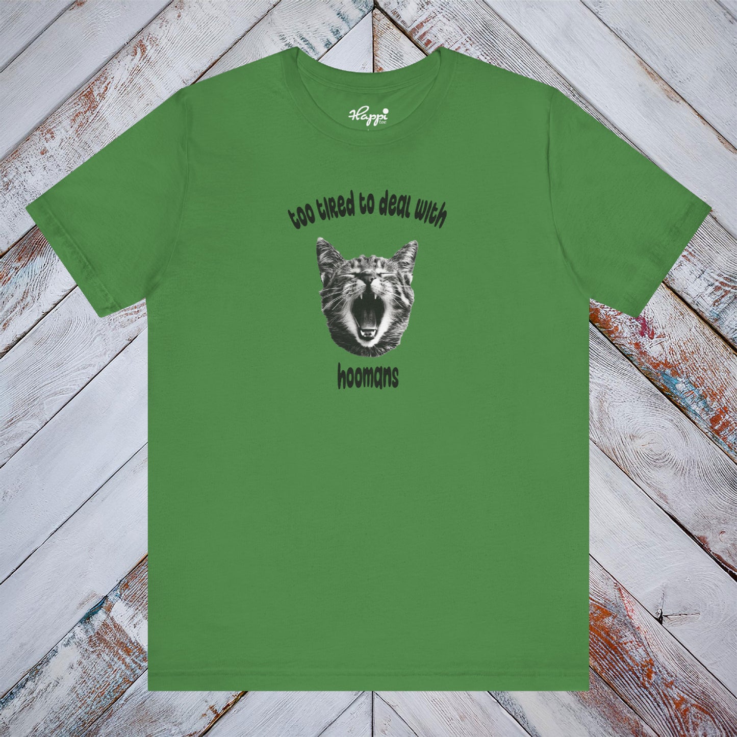 Too Tired To Deal With Hoomans Tee