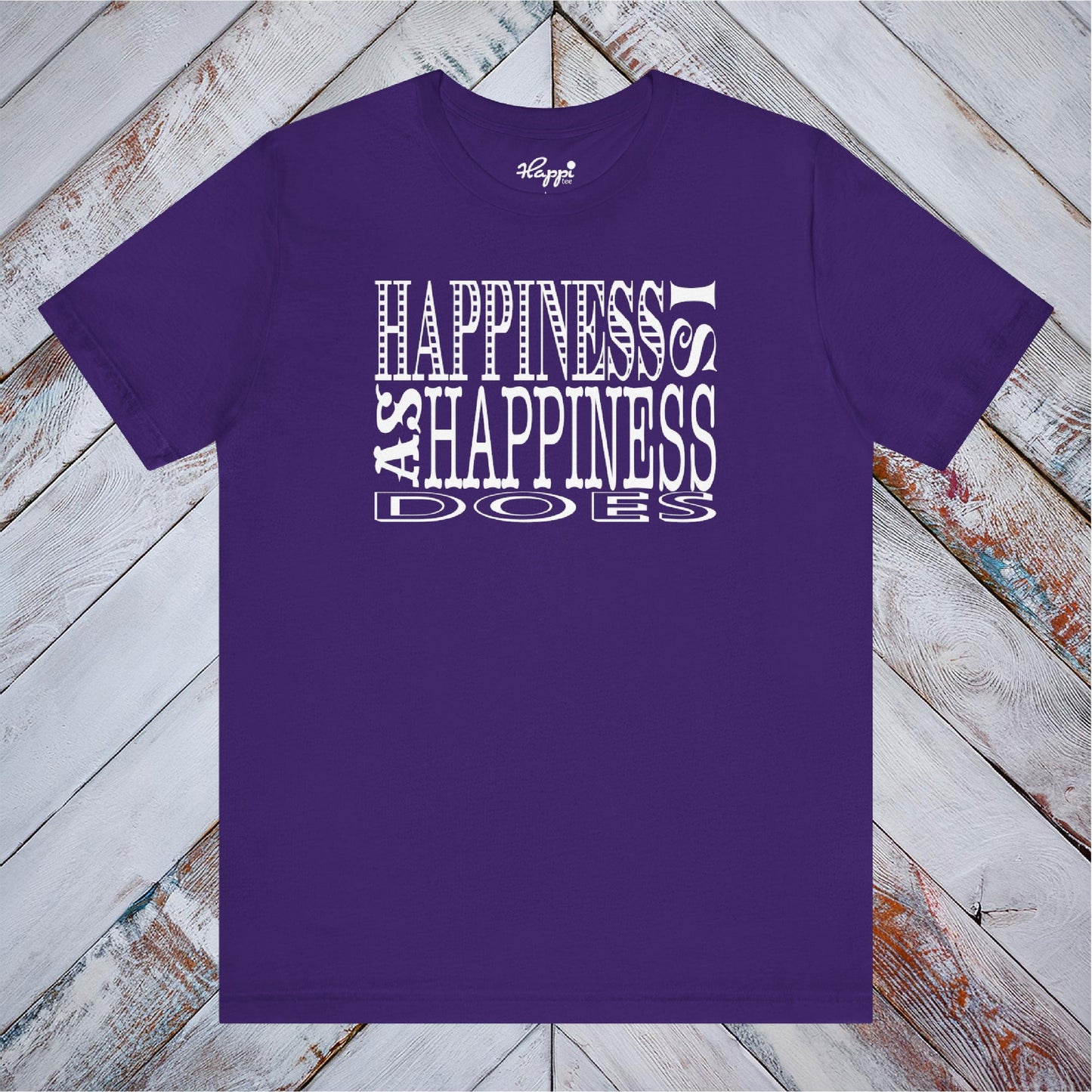 Happiness Is As Happiness Does Tee