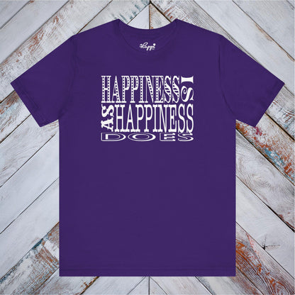 Happiness Is As Happiness Does Tee