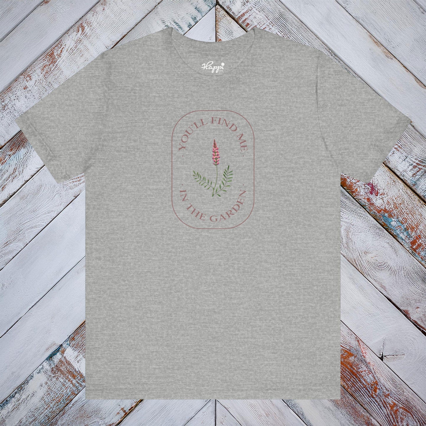 You'll Find Me In The Garden Tee