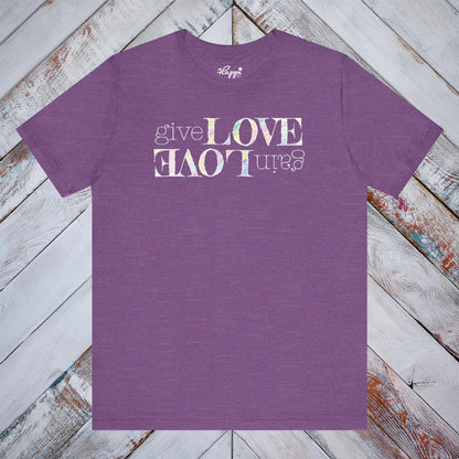 Give Love Gain Love Tee