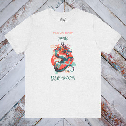 Find Your Fire, Chase Your Dragon Tee
