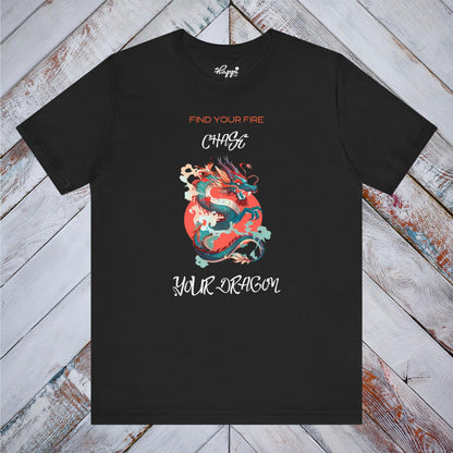 Find Your Fire, Chase Your Dragon Tee