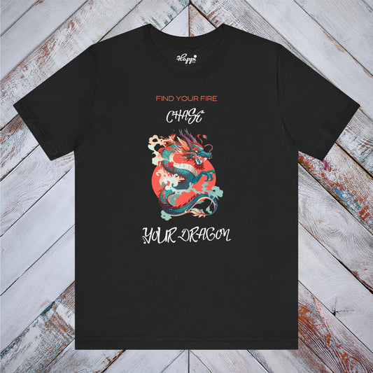 Find Your Fire, Chase Your Dragon Tee