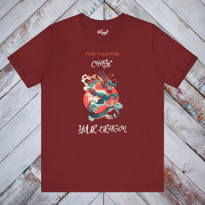 Find Your Fire, Chase Your Dragon Tee