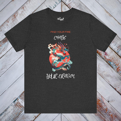 Find Your Fire, Chase Your Dragon Tee