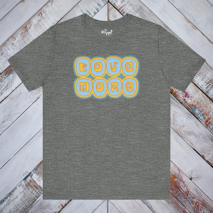 Love More Tee